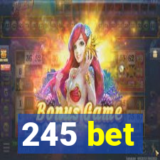 245 bet